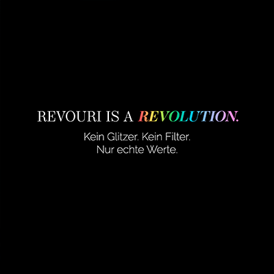 REVOURI IS A REVOLUTION. Kein Glitzer. Kein Filter. Nur echte Werte.
