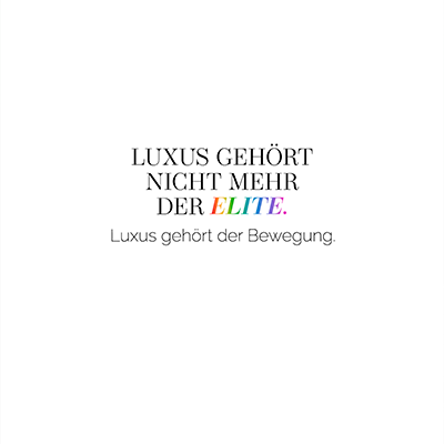 Luxus gehört nicht mehr der Elite. Luxus gehört der Bewegung.